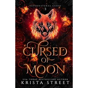 Street, Krista Cursed of Moon: Paranormal Shifter Romance (Supernatural Curse) Street, Krista Cursed of Moon: Paranormal Shifter Romance (Supernatural Curse)