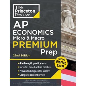 Princeton AP Economics Micro & Macro Premium Prep, 22nd Edition: 4 Practice Tests + Digital Practice Online + Content Review (College Test Preparation) Princeton AP Economics Micro & Macro Premium Prep, 22nd Edition: 4 Practice Tests + Digital Practice Online + Content Review (College Test Preparation)