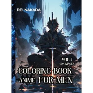 Nakada, Rei Anime Coloring Book For Men: Heroes and Adventure (Anime Coloring Books for Men) Nakada, Rei Anime Coloring Book For Men: Heroes and Adventure (Anime Coloring Books for Men)