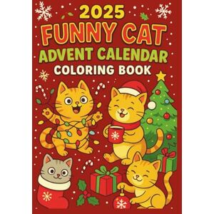 Brains, Draimy Funny Cat Advent Calendar Coloring Book: 24 Hilarious Holiday Cat Scenes with Saying to Color Christmas Gift for Cat Lovers, Kids & Adults Brains, Draimy Funny Cat Advent Calendar Coloring Book: 24 Hilarious Holiday Cat Scenes with Saying to Color Christmas Gift for Cat Lovers, Kids & Adults