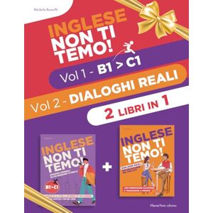 Bottelli, Michela Inglese Non Ti Temo! – 2 LIBRI IN 1 (Volume Unico): Il Corso Completo per Raggiungere il Livello C1 in sole 190 Pagine. Nozioni Essenziali, Dialoghi Bilingue e Consigli Pratici. Bottelli, Michela Inglese Non Ti Temo! – 2 LIBRI IN 1 (Volume Unico): Il Corso Completo per Raggiungere il Livello C1 in sole 190 Pagine. Nozioni Essenziali, Dialoghi Bilingue e Consigli Pratici.