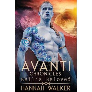 Walker, Hannah Bell's Beloved: Volume 6 (Avanti Chronicles) Walker, Hannah Bell's Beloved: Volume 6 (Avanti Chronicles)