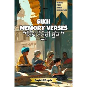 Chadha, MS Sikh Memory Verses Read, Write, Recite & Color Bilingual English & Punjabi Vol. 2: Guru Granth Sahib Ji Verses, Hymns & Shabads with Coloring Pages (Sikhi For The Young Hearts) Chadha, MS Sikh Memory Verses Read, Write, Recite & Color Bilingual English & Punjabi Vol. 2: Guru Granth Sahib Ji Verses, Hymns & Shabads with Coloring Pages (Sikhi For The Young Hearts)