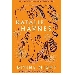 Haynes, Natalie Divine Might: Goddesses in Greek Myth Haynes, Natalie Divine Might: Goddesses in Greek Myth