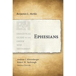 Benjamin L Merkle Ephesians (Exegetical Guide to the Greek New Testament) Benjamin L Merkle Ephesians (Exegetical Guide to the Greek New Testament)