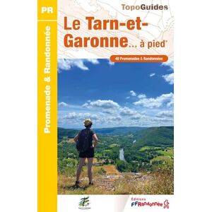 Collectif Le Tarn-et-Garonne à pied (D082): Réf D082 (Promenade & Randonnée) Collectif Le Tarn-et-Garonne à pied (D082): Réf D082 (Promenade & Randonnée)