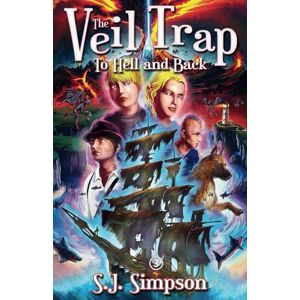 Simpson, S. J. To Hell and Back: The Veil Trap Series, Book 3 Simpson, S. J. To Hell and Back: The Veil Trap Series, Book 3