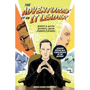 Austin, Robert D. The Adventures of an IT Leader, Updated Edition with a New Preface by the Authors Austin, Robert D. The Adventures of an IT Leader, Updated Edition with a New Preface by the Authors