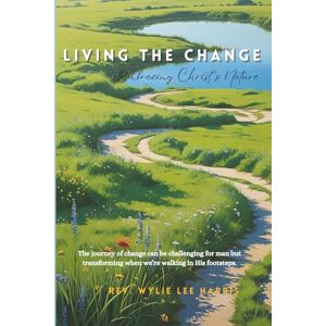 Lee Living the Change: Embracing Christ’s Nature Lee Living the Change: Embracing Christ’s Nature