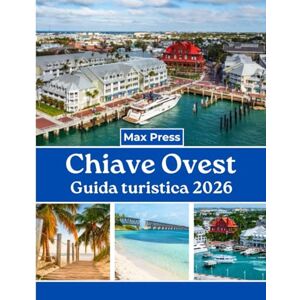 Press, Max Chiave Ovest Guida turistica 2026: Tempo di visita, luoghi imperdibili, migliori alloggi, regole e regolamenti da seguire e i migliori ristoranti del paese Press, Max Chiave Ovest Guida turistica 2026: Tempo di visita, luoghi imperdibili, migliori alloggi, regole e regolamenti da seguire e i migliori ristoranti del paese