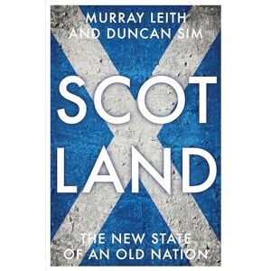 Leith, Murray Stewart Scotland: The New State of an Old Nation (Manchester University Press) Leith, Murray Stewart Scotland: The New State of an Old Nation (Manchester University Press)