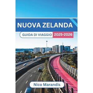 Marandis, Nico NUOVA ZELANDA GUIDA DI VIAGGIO 2025-2026: Consigli pratici, luoghi imperdibili e approfondimenti locali Marandis, Nico NUOVA ZELANDA GUIDA DI VIAGGIO 2025-2026: Consigli pratici, luoghi imperdibili e approfondimenti locali