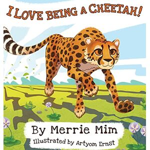 MIM, Merrie I Love Being a Cheetah!: A Lively Picture and Rhyming Book for Preschool Kids 3-5 MIM, Merrie I Love Being a Cheetah!: A Lively Picture and Rhyming Book for Preschool Kids 3-5