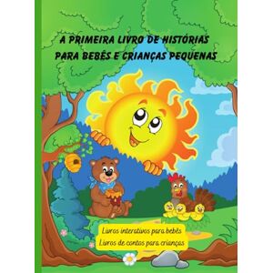 Sas, Vienela A primeira livro de histórias para bebês e crianças pequenas: Livros de contos para crianças (Histórias em português infantil) Sas, Vienela A primeira livro de histórias para bebês e crianças pequenas: Livros de contos para crianças (Histórias em português infantil)