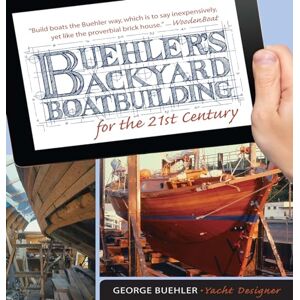 Buehler, George Buehler's Backyard Boatbuilding for the 21st Century (INTERNATIONAL MARINE-RMP) Buehler, George Buehler's Backyard Boatbuilding for the 21st Century (INTERNATIONAL MARINE-RMP)