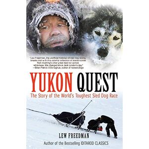 Freedman, Lew Yukon Quest: The Story of the World's Toughest Sled Dog Race Freedman, Lew Yukon Quest: The Story of the World's Toughest Sled Dog Race