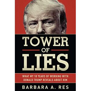 Res, Barbara a Tower of Lies: What My Eighteen Years of Working with Donald Trump Reveals about Him Res, Barbara a Tower of Lies: What My Eighteen Years of Working with Donald Trump Reveals about Him
