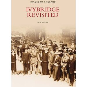 Martin, Ivor Ivybridge Revisited (Images of England) Martin, Ivor Ivybridge Revisited (Images of England)