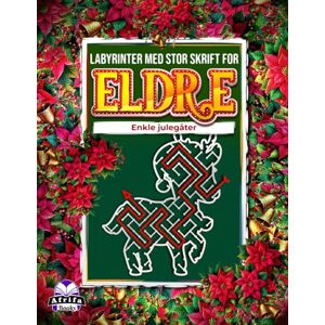 Manu, Edward Afrifa Labyrinter med stor skrift for eldre: Enkle julegåter, labyrintbok med stor skrift for voksne og eldre: Morsomme og avslappende festlige minnespill Manu, Edward Afrifa Labyrinter med stor skrift for eldre: Enkle julegåter, labyrintbok med stor skrift for voksne og eldre: Morsomme og avslappende festlige minnespill