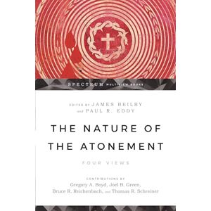 Beilby, James K. The Nature of the Atonement – Four Views (Spectrum Multiview Book Series) Beilby, James K. The Nature of the Atonement – Four Views (Spectrum Multiview Book Series)