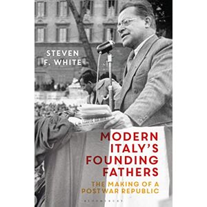 White, Steven F. Modern Italy's Founding Fathers: The Making of a Postwar Republic White, Steven F. Modern Italy's Founding Fathers: The Making of a Postwar Republic