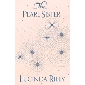 Riley, Lucinda The Pearl Sister: CeCe's Story: 4 (The Seven Sisters, 4) Riley, Lucinda The Pearl Sister: CeCe's Story: 4 (The Seven Sisters, 4)