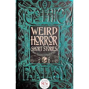 Weird Horror Short Stories: Anthology of New & Classic Tales (Gothic Fantasy) Weird Horror Short Stories: Anthology of New & Classic Tales (Gothic Fantasy)