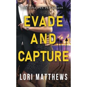 Matthews, Lori Evade and Capture: Im Schatten der Gefahr (Callahan Security Series Im Schatten der Gefahr) Matthews, Lori Evade and Capture: Im Schatten der Gefahr (Callahan Security Series Im Schatten der Gefahr)