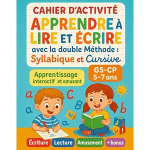 Edition, Anne et Bernard Apprendre à lire et écrire avec la double Méthode – Syllabique et Cursive: Cahier d’activité pour enfant 5 à 7 ans (GS à CP). Apprentissage interactif et amusant : écriture, lecture et divertissement Edition, Anne et Bernard Apprendre à lire et écrire avec la double Méthode – Syllabique et Cursive: Cahier d’activité pour enfant 5 à 7 ans (GS à CP). Apprentissage interactif et amusant : écriture, lecture et divertissement