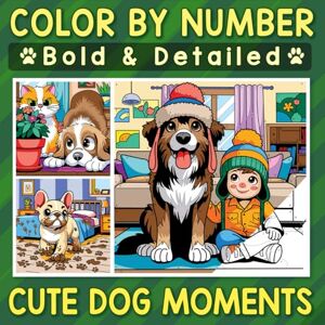 Clarke, Emily Color By Number Bold & Detailed Cute Dog Moments: Capture the Joy, Bring Every Adorable and Mischievous Dog Act to Life in Color Clarke, Emily Color By Number Bold & Detailed Cute Dog Moments: Capture the Joy, Bring Every Adorable and Mischievous Dog Act to Life in Color