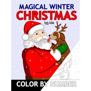 Huee, Tinty Magical Winter Christmas Color by Number: Easy Coloring Book for Adults, Seniors, and Kids Featuring Santa Claus, Dogs, Cats, Winter Animals, Snowy Surprises, and Magical Christmas Moments Huee, Tinty Magical Winter Christmas Color by Number: Easy Coloring Book for Adults, Seniors, and Kids Featuring Santa Claus, Dogs, Cats, Winter Animals, Snowy Surprises, and Magical Christmas Moments