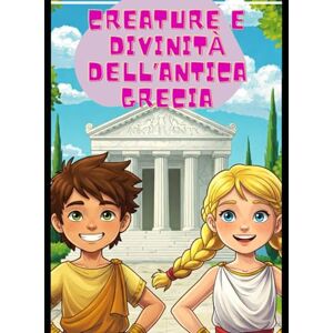 Vitali, Fabiola Creature e Divinità dell'Antica Grecia: Libro da colorare per bambini e bambine e imparare la mitologia greca Vitali, Fabiola Creature e Divinità dell'Antica Grecia: Libro da colorare per bambini e bambine e imparare la mitologia greca