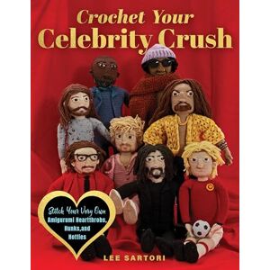 Lee Crochet Your Celebrity Crush: Stitch Your Very Own Amigurumi Heartthrobs, Hunks, and Hotties (Celebrity Crochet) Lee Crochet Your Celebrity Crush: Stitch Your Very Own Amigurumi Heartthrobs, Hunks, and Hotties (Celebrity Crochet)