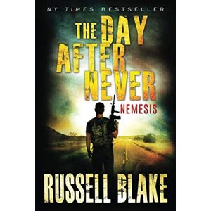 Blake, Russell The Day After Never Nemesis: Post-Apocalyptic Dystopian Thriller Book 9 Blake, Russell The Day After Never Nemesis: Post-Apocalyptic Dystopian Thriller Book 9