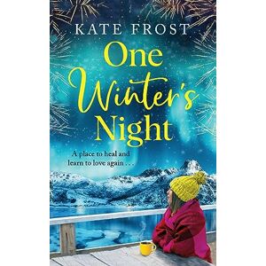 Frost, Kate One Winter's Night: A feel-good, escapist romantic read from Kate Frost Frost, Kate One Winter's Night: A feel-good, escapist romantic read from Kate Frost