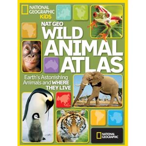 National Geographic Nat Geo Wild Animal Atlas: Earth's Astonishing Animals and Where They Live National Geographic Nat Geo Wild Animal Atlas: Earth's Astonishing Animals and Where They Live