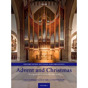 Oxford Hymn Settings for Organists: Advent and Christmas: 38 original pieces on hymns and carols Oxford Hymn Settings for Organists: Advent and Christmas: 38 original pieces on hymns and carols