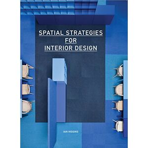 Higgins, Ian Spatial Strategies for Interior Design Higgins, Ian Spatial Strategies for Interior Design