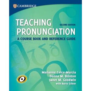 Celce-Murcia, Marianne Teaching Pronunciation: A Course Book and Reference Guide (Cambridge Teacher Training and Development) Celce-Murcia, Marianne Teaching Pronunciation: A Course Book and Reference Guide (Cambridge Teacher Training and Development)