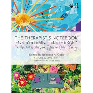 The Therapist’s Notebook for Systemic Teletherapy: Creative Interventions for Effective Online Therapy The Therapist’s Notebook for Systemic Teletherapy: Creative Interventions for Effective Online Therapy