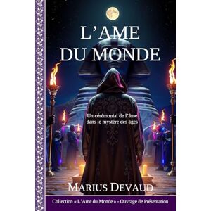 DEVAUD, Marius L'Ame du Monde: Un cérémonial de l’âme dans le mystère des âges (COLLECTION L’AME DU MONDE) DEVAUD, Marius L'Ame du Monde: Un cérémonial de l’âme dans le mystère des âges (COLLECTION L’AME DU MONDE)