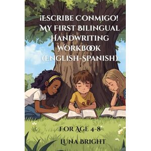 Bright, Luna Escribe Conmigo! My First Bilingual Handwriting Workbook (English-Spanish): A Happy Handwriting Journey in English and Spanish Bright, Luna Escribe Conmigo! My First Bilingual Handwriting Workbook (English-Spanish): A Happy Handwriting Journey in English and Spanish