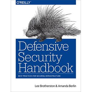 Lee Defensive Security Handbook: Best Practices for Securing Infrastructure Lee Defensive Security Handbook: Best Practices for Securing Infrastructure