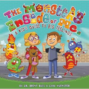 Buss, Dr. Brent The Monsters Inside of Me: A Kid's Guide to Big Feelings: 2 Buss, Dr. Brent The Monsters Inside of Me: A Kid's Guide to Big Feelings: 2