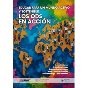 Díaz-Suárez, Arturo Educar para un Mundo Activo y Sostenible Los ODS en Acción Díaz-Suárez, Arturo Educar para un Mundo Activo y Sostenible Los ODS en Acción