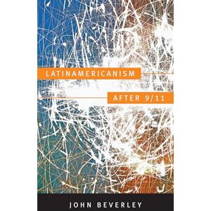 Beverley, John Latinamericanism after 9/11 (Post-Contemporary Interventions) Beverley, John Latinamericanism after 9/11 (Post-Contemporary Interventions)