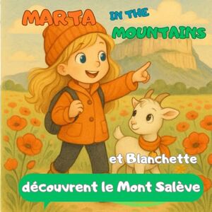 Cardoso, Marta Marta in the Mountains et Blanchette découvrent le Mont Salève (Les randonnées de Marta) Cardoso, Marta Marta in the Mountains et Blanchette découvrent le Mont Salève (Les randonnées de Marta)