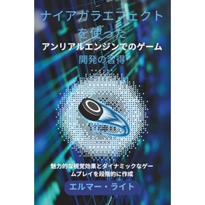Elmer Wright ナイアガラエフェクトを使ったアンリアルエンジンでのゲーム開発の習得: 魅力的な視覚効果とダイナミックなゲームプレイを段階的に作成 (初心者向け技術プログラムシリーズ) Elmer Wright ナイアガラエフェクトを使ったアンリアルエンジンでのゲーム開発の習得: 魅力的な視覚効果とダイナミックなゲームプレイを段階的に作成 (初心者向け技術プログラムシリーズ)