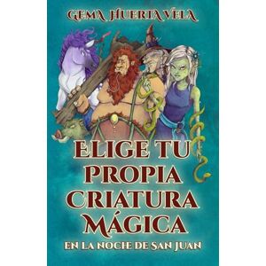 Huerta Vela, Sra Gema Elige tu propia criatura mágica en la noche de San Juan: Mitología ibérica española Huerta Vela, Sra Gema Elige tu propia criatura mágica en la noche de San Juan: Mitología ibérica española