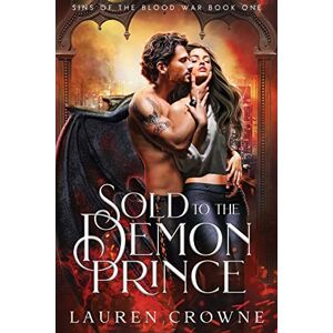 Crowne, Lauren Sold to the Demon Prince (Sins of the Blood War) Crowne, Lauren Sold to the Demon Prince (Sins of the Blood War)